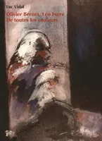 Olivier Bernex, Léo Ferré de toutes les couleurs