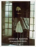 Anselm Kiefer - Himmelpaläste / Palaces of Heaven