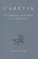 Livres Littérature et Essais littéraires Romans contemporains Etranger La Comédie courtisane / La Cortigiana L'Arétin