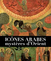 Icônes arabes, mystères d'Orient