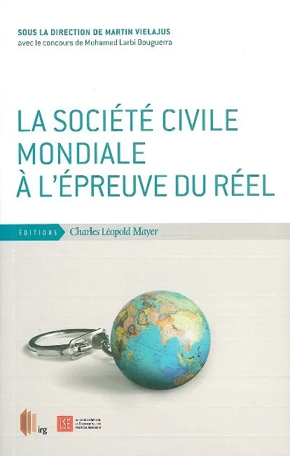 Livres Sciences Humaines et Sociales Sciences sociales La Société Civile Mondiale a l'Épreuve du Réel Sylvain Fournel