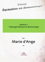 Formation démonologie, 1, Théologie biblique et démonologie, Module 1 : théologie biblique et démonologie