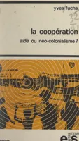 La coopération, aide ou néo-colonialisme ?