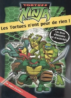 Tortues Ninja, les tortues n'ont peur de rien