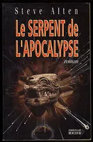 LE SERPENT DE L'APOCALYPSE roman éd du Rocher Prophétie