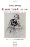 Je vous écris de ma nuit : Correspondance générale 1850, correspondance générale de Louise Michel, 1850-1904