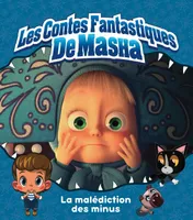 Les contes fantastiques de Masha, Masha et Michka - La malédiction des minus