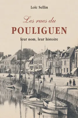 Les rues du Pouliguen, Leur nom, leur histoire