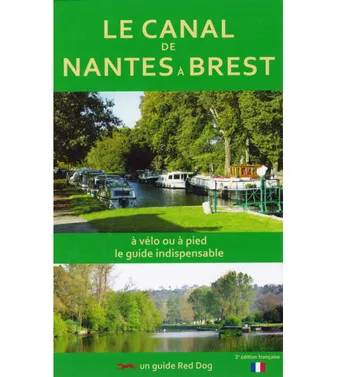 Le canal de Nantes à Brest, à vélo, à pied, le guide indispensable