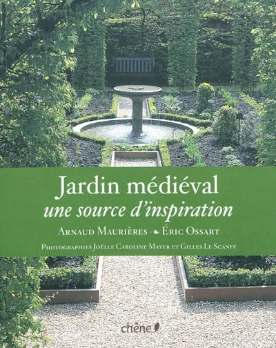 Livres Écologie et nature Nature Jardinage Jardin médiéval / une source d'inspiration, une source d'inspiration Arnaud Maurières, Eric Ossart