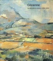 Cézanne, les dernières années, 1895-1906