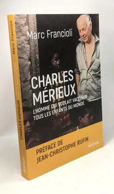 Charles Mérieux, L'homme qui voulait vacciner tous les enfants du monde