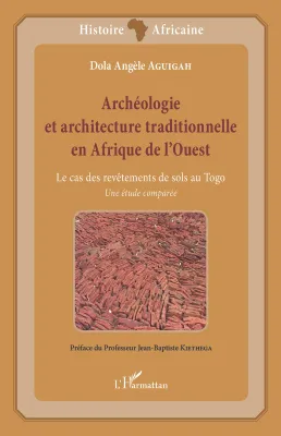 Archéologie et architecture traditionnelle en Afrique de l'Ouest, Le cas des revêtements de sols au Togo - Une étude comparée
