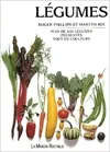 Légumes : Plus de 650 légumes présentés tout en couleurs, - PLUS DE 650 LEGUMES PRESENTES TOUT EN COULEURS