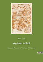 Au bon soleil, Contes de Provence, du Vaucluse, et de Sisteron