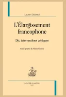L’Élargissement francophone, Dix interventions critiques