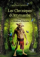 Les Chroniques d'Orrymanthe - Tome 1 : Le Médaillon d'Obsyliathe