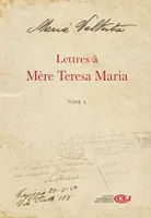 Lettre à Mère Teresa Maria - Tome 1