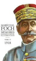 Maréchal FOCH - MÉMOIRES POUR SERVIR A L'HISTOIRE -1918 (Tome II), Volume 2, 1918, Volume 2, 1918, Volume 2, 1918
