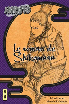4, Naruto - romans - Tome 4 - Le roman de Shikamaru