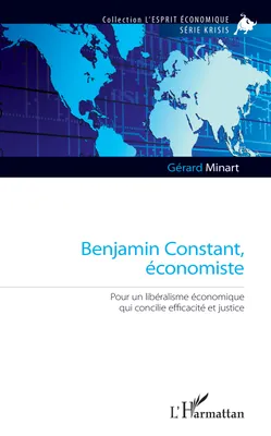Benjamin Constant, économiste, Pour un libéralisme économique qui concilie efficacité et justice