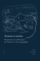 Acteurs et action, Perspectives en didactiques de l'histoire et de la géographie
