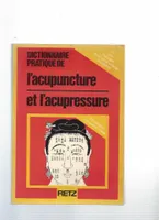Dictionnaire pratique de l'acupuncture et l'acupressure