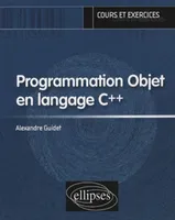 PROGRAMMATION OBJET EN LANGAGE C++ COURS ET EXERCICES