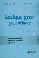 Lexique grec pour débuter, vocabulaire fréquentiel, présentation thématique, expressions