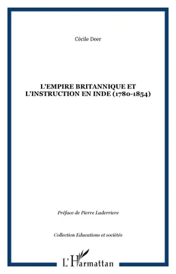 L'empire britannique et l'instruction en Inde (1780-1854)