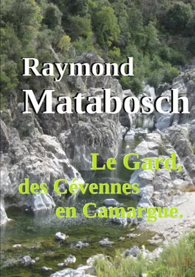Le Gard, des Cévennes en Camargue.