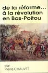 De la réforme ... à la révolution en Bas-Poitou