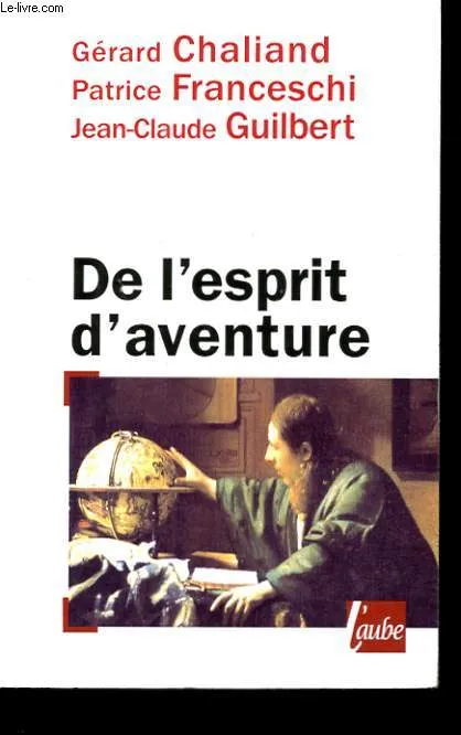Livres Loisirs Voyage Récits de voyage ESPRIT D'AVENTURE (DE L') Patrice Franceschi, Jean-Claude Guilbert