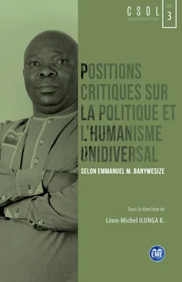Positions critiques sur la politique et l'humanisme unidiversal, Selon Emmanuel M. Banywesize