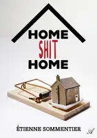 Home Shit Home