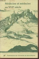Médecins et médecine au XVIe siècle : Actes du IX Colloque du Puy en Velay, actes du IXe Colloque du Puy-en-Velay