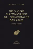 Théologie platonicienne de l'immortalité des âmes. Livres I-XVIII, Livres I-XVIII
