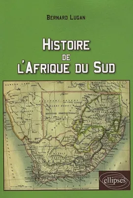HISTOIRE DE L'AFRIQUE DU SUD, des origines à nos jours