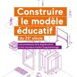Construire le modèle éducatif du 21e siècle, Les promesses de la digitalisation et les nouveaux modes d'apprentissage