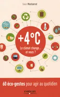 +4 C° Le climat change... et vous ? , 60 éco-gestes pour agir au quotidien