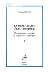 LA Démocratie ELECTRONIQUE, de nouveaux concepts et expériences politiques
