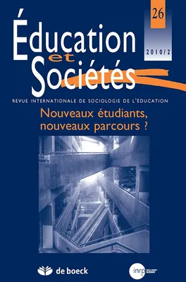 Education et Sociétés, n° 026/2010, Nouveaux étudiants, nouveaux parcours ?