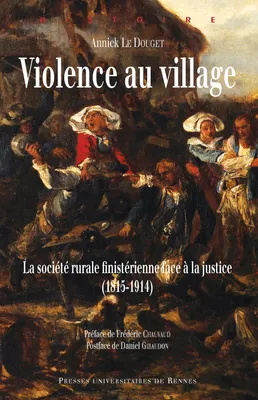 Violence au village, La société rurale finistérienne face à la justice (1815-1914)
