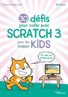 30 défis pour coder avec Scratch 3 pour les kids, Et crée tes propres jeux !