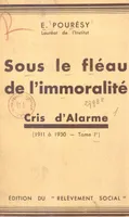 Sous le fléau de l'immoralité (1), Cris d'alarme. 1911 à 1930