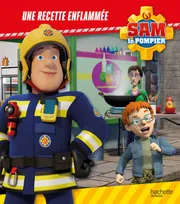 Sam le pompier - Une recette enflammée !