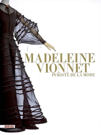Livres Arts Mode Madeleine Vionnet, Puriste de la mode Musée des arts décoratifs
