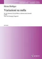 Variazioni su nulla, Text by Giuseppe Ungaretti. 4 voices (countertenor or alto, 2 tenors, bass), solo or choral. Partition de chœur.