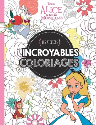 Alice 2, Incroyables Coloriages, ATELIERS DISNEY