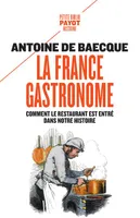 La France gastronome, Comment le restaurant est entré dans notre histoire
